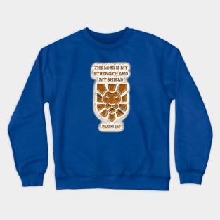 The Lord is my strength and my shield Crewneck Sweatshirt